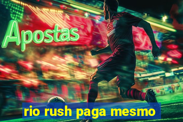 rio rush paga mesmo